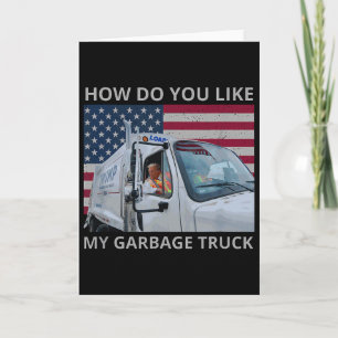 Cartão Como Você Gosta da Minha Carroça Trump no Garge