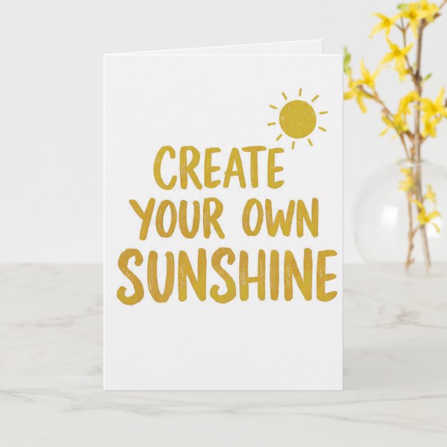 Cartão Create your own sunshine quote on (Flor Amarela)
