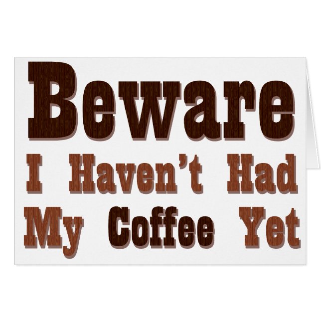Cartão Cuidado, ainda não tive meu café (Frente Horizontal)
