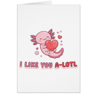 Cartão Cute Axolotl Valentine I Like You A-Lotl Pun