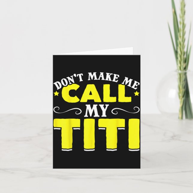 Cartão Cute Don't Make Me Call My Titi Do Not Make Me Cal (Frente)