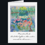 Cartão da lagoa de Monet--Aguarela por Susan Meyer<br><div class="desc">Eu fui inspirado pela luz cintilante na lagoa de Monet. Monet era tão especializado um jardineiro como era um grande pintor. Aqui eu pintei algumas de suas plantações da flor refletidas na lagoa. Um cartão bonito para todas as ocasiões, </div>