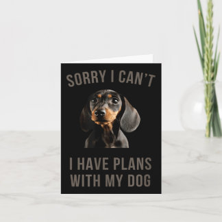 Cartão Dachshund, desculpe, não posso ter planos com meu 