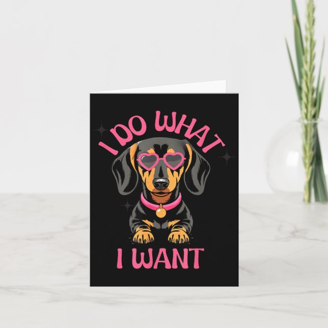 Cartão Dachshund I Do What I Want Funny Dog  (Frente)