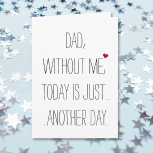 Cartão Dad Without Me Today.. Cool Funny Fathers Day Card