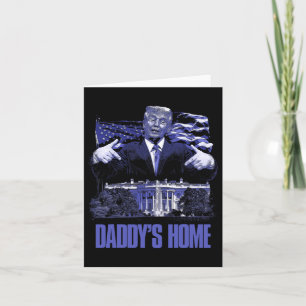 Cartão Daddys Home White House Trump 2024 Eleição