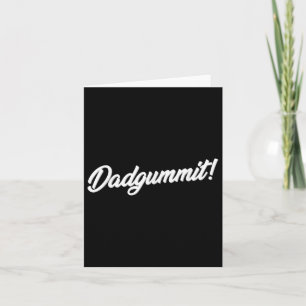 Cartão Dadgummit T Shirt Engraçado Southern Say Cote