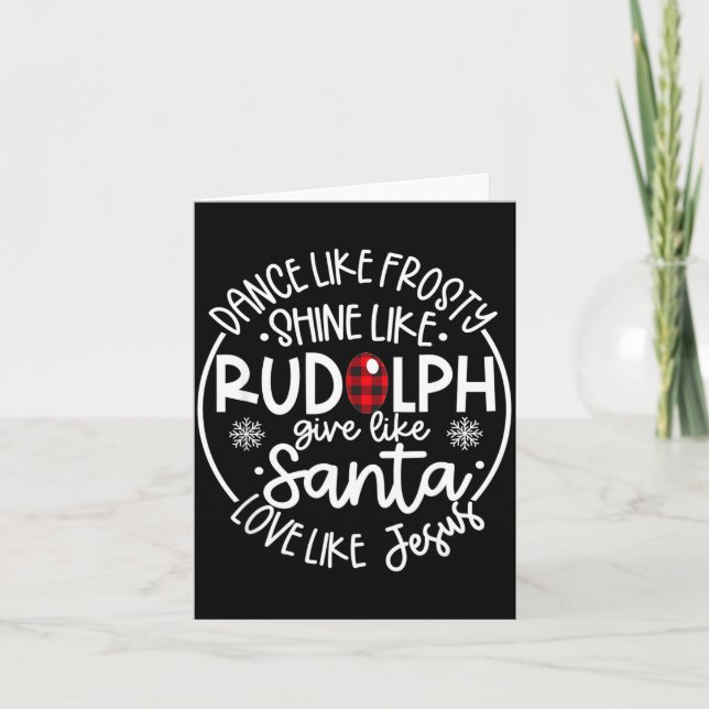 Cartão Dance Like Frosty Shine Like Rudolph Love Like Jes (Frente)