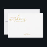 Cartão de Advertência e Desejo para Casamento de S<br><div class="desc">Adicione um toque pessoal ao seu casamento com um moderno guião de casamento e um cartão de desejos. Este cartão de conselho apresenta o título 'palavras de sabedoria' com detalhes no script dourado e estilo de fonte sans serif em fundo branco. Perfeito para casamento, chá de fraldas, festa de aniversário,...</div>