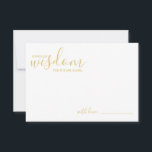 Cartão de Advertência e Desejo para Casamento de S<br><div class="desc">Adicione um toque pessoal ao seu casamento com um moderno guião de casamento e um cartão de desejos. Este cartão de conselho apresenta o título 'palavras de sabedoria' com detalhes no script dourado e estilo de fonte sans serif em fundo branco. Perfeito para casamento, chá de fraldas, festa de aniversário,...</div>