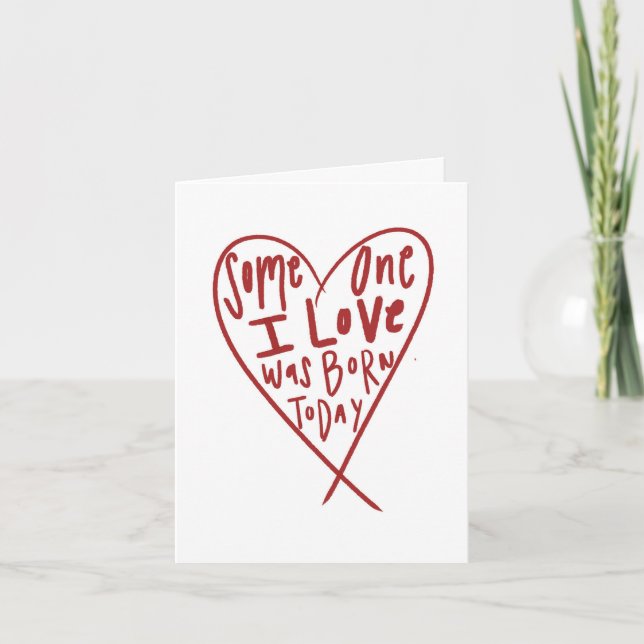 Cartão De Agradecimento Alguém Que Eu Amo Era Nascer Hoje (Frente)
