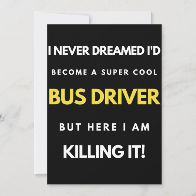 Cartão De Agradecimento I Never Dreamed I'd Become A Super Cool Bus Driver (Frente)