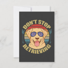 Cartão De Agradecimento Labrador dog Don't stop retrieving Funny