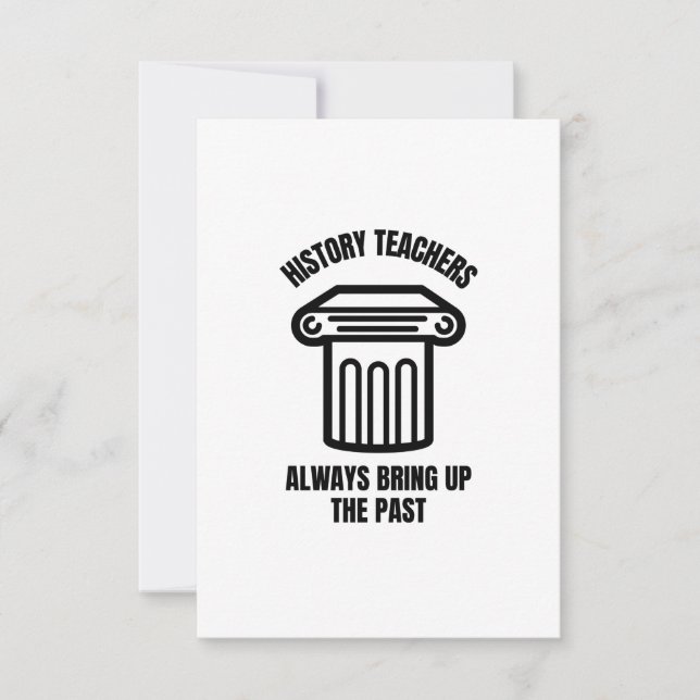 Cartão De Agradecimento Professores de história sempre trazem o passado (Frente)