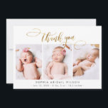 Cartão De Agradecimento Script Dourado moderno Newborn 3 Baby Photo (3 Fot<br><div class="desc">Moderno Elegante Caligrafia Dourada Script 3 Foto Colagem Recém-Nascido, Obrigado Cartão de Anúncio de Nascimento. Apresenta um belo texto "obrigado você" em um roteiro de folha de ouro FAUX escrito à mão. Estão incluídas as estatísticas pré-feitas de mensagens pessoais e natalidade com o nome do bebê. Excelente para bebê ou...</div>