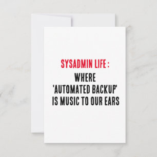 Cartão De Agradecimento Sysadmin Life Onde o "backup automatizado" é músic