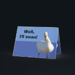 Cartão de Aniversário do Funny Pun Swan<br><div class="desc">Cartão de aniversário engraçado de trocadilho</div>