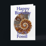 Cartão de aniversário engraçado<br><div class="desc">Cartão de aniversário engraçado - feliz aniversario você fóssil velho</div>