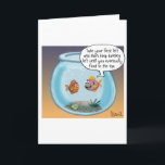 Cartão de aniversário engraçado sobre vida e morte<br><div class="desc">Um peixe dá um novo peixe,  direções ao redor da tigela de peixe,  "Pegue sua primeira esquerda e então continue virando à esquerda até que você eventualmente flutue para o topo". Excelente presente para fãs de filosofia. Presente engraçado para fãs de peixes exóticos.</div>
