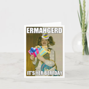 CARTÃO DE ANIVERSÁRIO ERMAHGERD