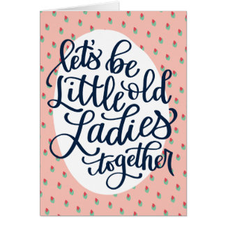 Cartão de Aniversário para Senhoras Velhas para Me