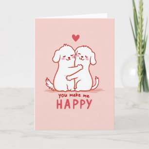 Cartão de Cachorro Feliz que Você Me Faz