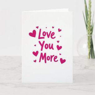 Cartão de Dia dos Namorados Love You More