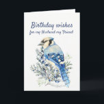 Cartão De Festividades Aniversário Deseja com o Amigo do Marido Bluejay<br><div class="desc">Bluejay com mirtilos e Bluejay Bird e Birthday Desejos para o meu marido,  meu amigo</div>