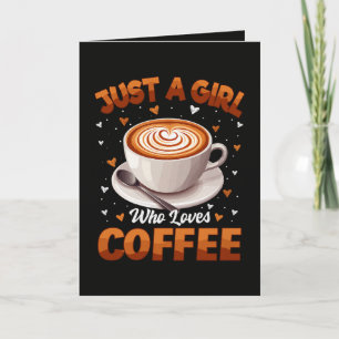 Cartão De Festividades Apenas Uma Garota Que Ama Café