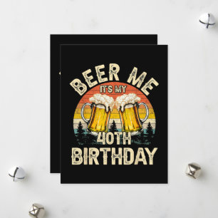 Cartão De Festividades Cerveja pra mim, é meu aniversário de 40 anos