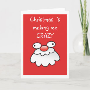 Cartão De Festividades Christmas is making me  crazy! Silly santa card