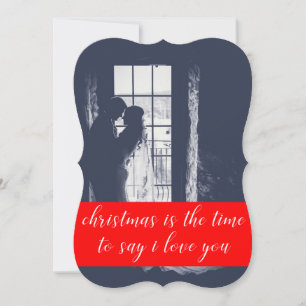 Cartão De Festividades Christmas is the Time to Say I Love You Photo Card