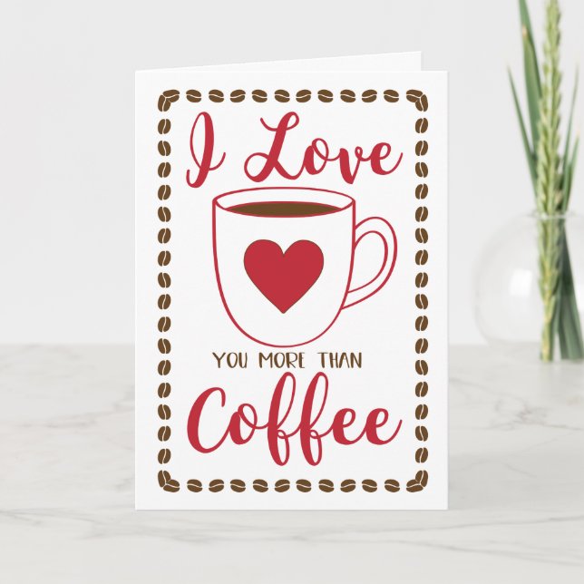 Cartão De Festividades Coffee I Love (You More Than) (Frente)