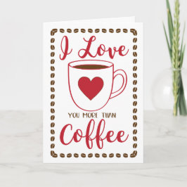 Cartão De Festividades Coffee I Love (You More Than)