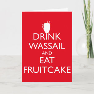 Cartão De Festividades DRINK WASSAIL AND EAT FRUITCAKE Greeting Card