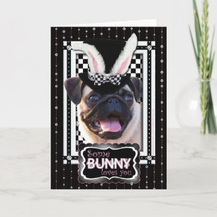 Cartão De Festividades Easter - Some Bunny Loves You - Pug