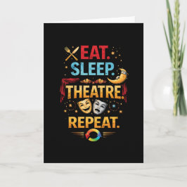 Cartão De Festividades Eat, Sleep, Theatre, Repeat