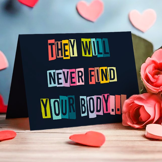 Cartão De Festividades Eles Nunca Acharão Seu Corpo Namorados Engraçado (Criador carregado)