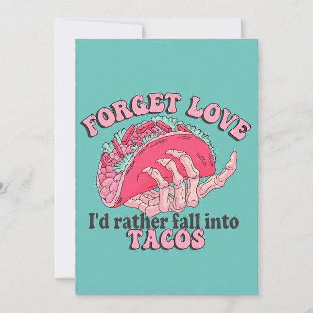 Cartão De Festividades Esquecer Amor Eu Preferiria Cair em Tacos Engraçad (Frente)