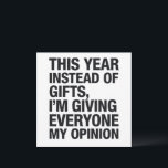 Cartão De Festividades Este Ano Em Vez De Presente Eu Dou A Todos<br><div class="desc">Este Ano Em Vez De Presente Eu Dou A Todos Minha Opinião Engraçado Sarcástico Humor Natal</div>