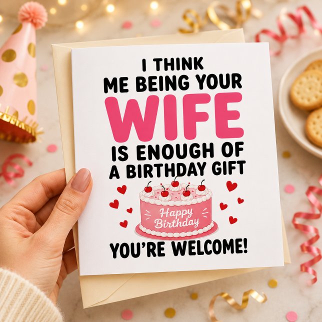 Cartão De Festividades eu acho que ser sua esposa é presente de aniversár (Criador carregado)
