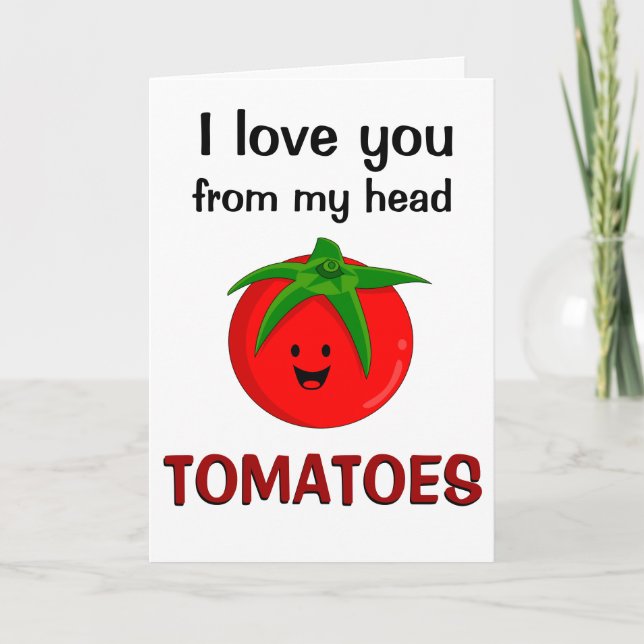 Cartão De Festividades Eu Te Amo De Meus Tomates De Cabeça (Frente)