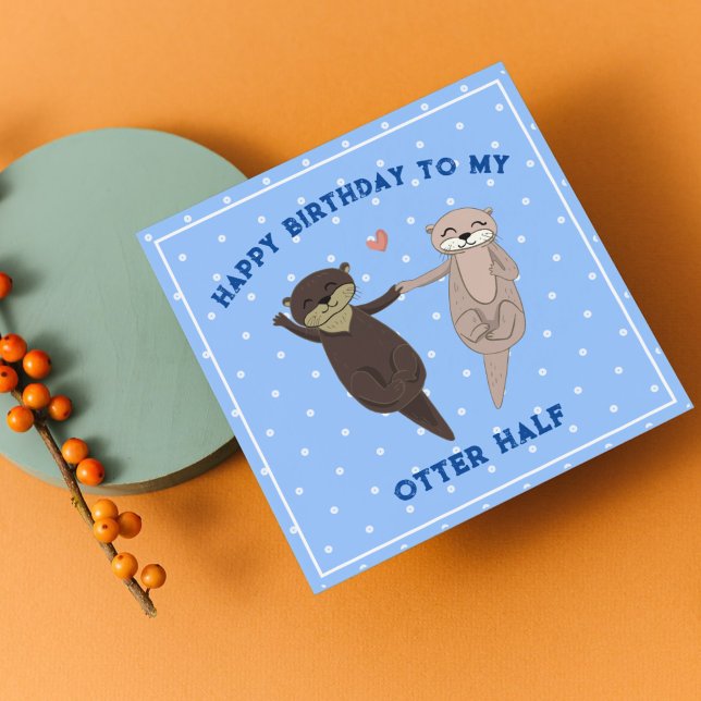 Cartão De Festividades Feliz Aniversário Para A Minha Meia-Feira (Funny Otter Half Birthday Card for Couples)