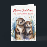 Cartão De Festividades Festa de Natal Otter Maravilhoso Amigo do Marido<br><div class="desc">Bobo Amigo de Marido Maravilhoso,  mas cheio de amor Feliz Natal Desejo ao meu Marido,  meu Amigo</div>