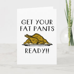 Cartão De Festividades Get your Fat Pants Ready- Thanksgiving Day