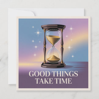 Cartão De Festividades Good Things Take Time