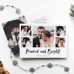 Cartão De Festividades Grade de Fotografias Múltiplas de Script Casado e<br><div class="desc">Este anúncio de casamento simples,  preto e branco ou o novo cartão de saudação de Natal apresenta uma tipografia moderna,  casual,  que diz "casada e brilhante,  com uma multigrade de fotos de cinco fotos na frente e mais uma no verso.</div>