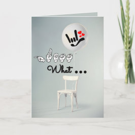 Cartão De Festividades “Guess What… I Love You” – ASL Birthday Card