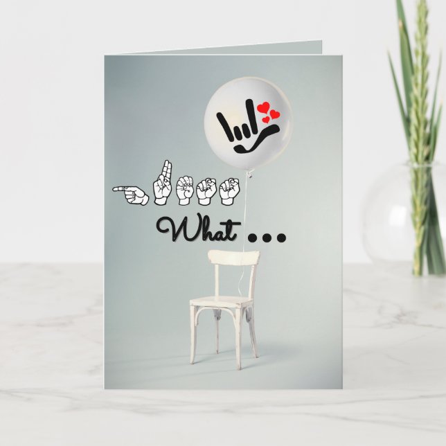 Cartão De Festividades “Guess What… I Love You” – ASL Birthday Card (Frente)