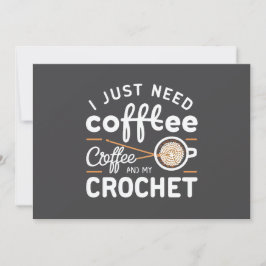 Cartão De Festividades I Just Need Coffee and My Crochet Quote Art